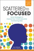 Scattered to Focused (eBook, ePUB) Scattered to Focused (eBook, ePUB)