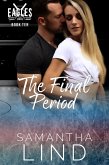 The Final Period (Indianapolis Eagles, #10) (eBook, ePUB) The Final Period (Indianapolis Eagles, #10) (eBook, ePUB)