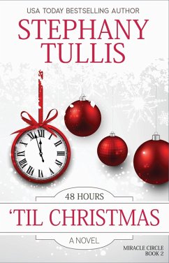 48 Hours 'Til Christmas (Miracle Circle, #2) (eBook, ePUB) - Tullis, Stephany