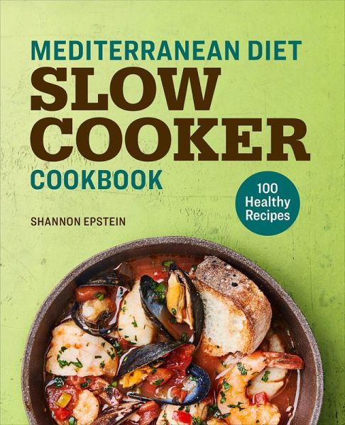 Mediterranean Diet Slow Cooker Cookbook (eBook, ePUB) Mediterranean Diet Slow Cooker Cookbook (eBook, ePUB)