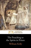 The Preaching to the Spirits in Prison (eBook, ePUB) The Preaching to the Spirits in Prison (eBook, ePUB)