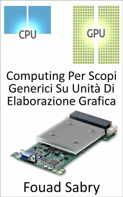 Computing Per Scopi Generici Su Unità Di Elaborazione Grafica (eBook, ePUB) - Sabry, Fouad