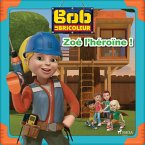 Bob le Bricoleur - Zoé l'héroïne ! (MP3-Download)
