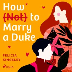 How (Not) to Marry a Duke (MP3-Download) - Kingsley, Felicia