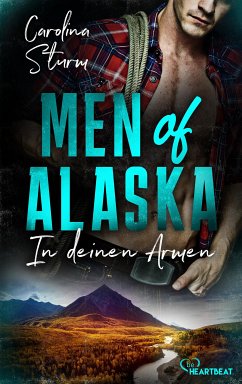 In deinen Armen / Men of Alaska Bd.1 (eBook, ePUB) - Sturm, Carolina