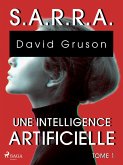S.A.R.R.A. - Tome 1 : Une Intelligence artificielle (eBook, ePUB)