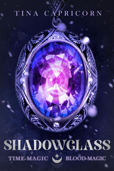Shadowglass Time-Magic, Blood-Magic (Shadowglass Series, #1) (eBook, ePUB)