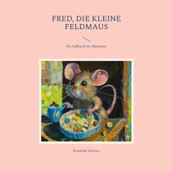 Fred, die kleine Feldmaus (eBook, ePUB) - Schwarz, Brunhilde
