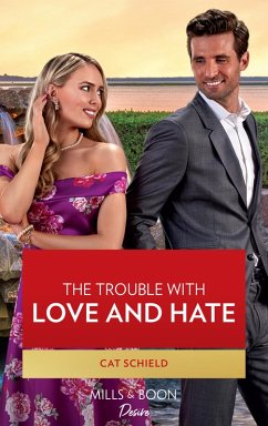 The Trouble With Love And Hate (Sweet Tea and Scandal, Book 6) (Mills & Boon Desire) (eBook, ePUB) - Schield, Cat