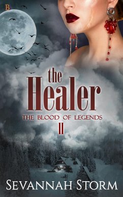 The Healer (The Blood of Legends, #2) (eBook, ePUB) - Storm, Sevannah