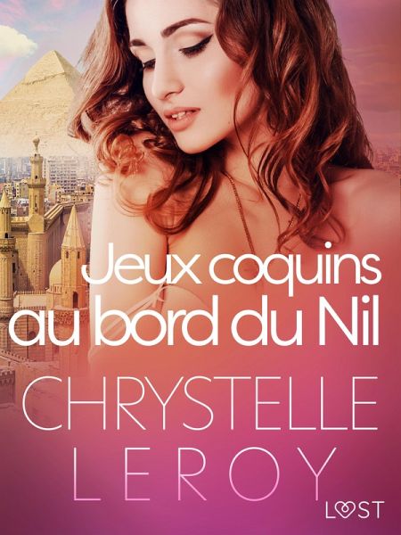 Jeux coquins au bord du Nil - Une nouvelle érotique (eBook, ePUB) Jeux coquins au bord du Nil - Une nouvelle érotique (eBook, ePUB)