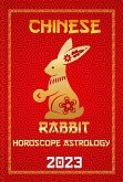 Rabbit Chinese Horoscope 2023 (Check Out Chinese New Year Horoscope Predictions 2023, #4) (eBook, ePUB)