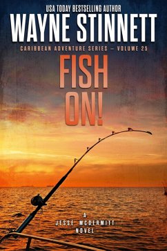 Fish On!: A Jesse McDermitt Novel (Caribbean Adventure Series, #25) (eBook, ePUB) - Stinnett, Wayne Fish On!: A Jesse McDermitt Novel (Caribbean Adventure Series, #25) (eBook, ePUB) - Stinnett, Wayne