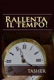 Rallenta Il Tempo! (eBook, ePUB)