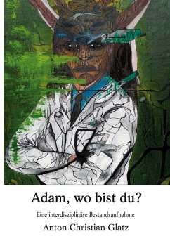 Adam, wo bist du? (eBook, ePUB) - Glatz, Anton Christian