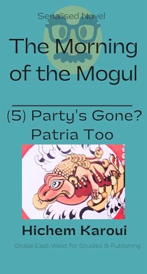 Cover Party's Gone? Patria too (The Morning of the Mogul, #5) (eBook, ePUB)