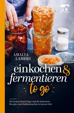 Einkochen & Fermentieren TO GO - Lamers, Amalya