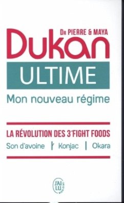 Ultime - le Nouveau Regime Dukan - la Puissance des 3 Fight Foods : Son d'Avoine - Konjac - Okara - Dukan, Pierre