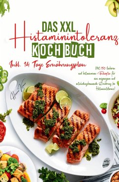 Das XXL Histaminintoleranz Kochbuch - Mit 150 leckeren und histaminarmen Rezepten für eine ausgewogene und entzündungshemmende Ernährung bei Histaminintoleranz! - Krämer, Hermine