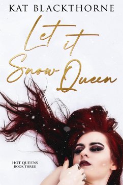 Let It Snow Queen (Hot Queens, #3) (eBook, ePUB) - Blackthorne, Kat