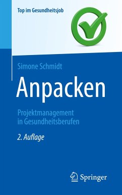 Anpacken -Projektmanagement in Gesundheitsberufen - Schmidt, Simone