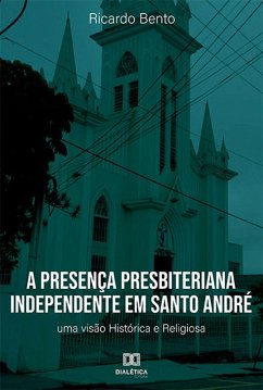 Cover A Presença Presbiteriana Independente em Santo André (eBook, ePUB)