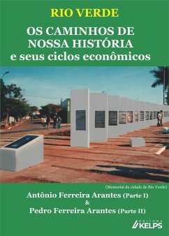 RIO VERDE OS CAMINHOS DE NOSSA HISTÓRIA e seus ciclos econômicos (eBook, ePUB) Cover RIO VERDE OS CAMINHOS DE NOSSA HISTÓRIA e seus ciclos econômicos (eBook, ePUB)