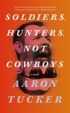 Soldiers, Hunters, Not Cowboys (eBook, ePUB) Soldiers, Hunters, Not Cowboys (eBook, ePUB)