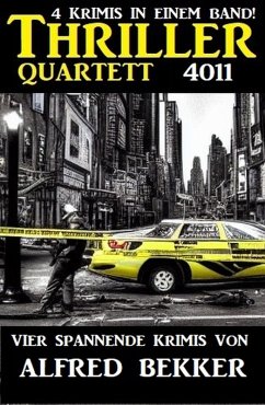 Thriller Quartett 4011 - Vier spannende Krimis von Alfred Bekker (eBook, ePUB) - Bekker, Alfred