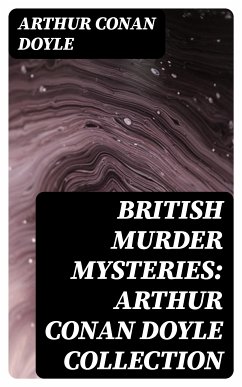 British Murder Mysteries: Arthur Conan Doyle Collection (eBook, ePUB) - Doyle, Arthur Conan