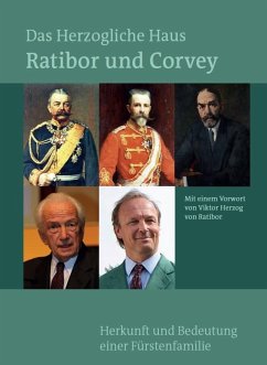 Das Herzogliche Haus Ratibor und Corvey - Geschichte und Bedeutung einer fürstlichen Familie - Tiggesbäumker, Günter
