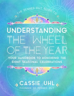 The Zenned Out Guide to Understanding the Wheel of the Year (eBook, ePUB) - Uhl, Cassie