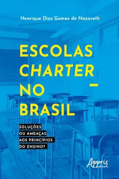 Escolas charter no Brasil: soluções ou ameaças aos princípios do ensino? (eBook, ePUB) - Nazareth, Henrique Dias Gomes de