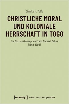 Christliche Moral und koloniale Herrschaft in Togo - Toffa, Ohiniko M.
