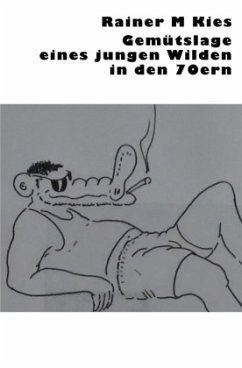 Gemütslage eines jungen Wilden in den 70ern - Kies, Rainer M