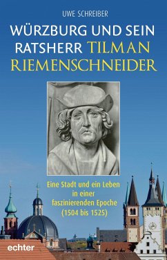 Würzburg und sein Ratsherr Tilman Riemenschneider - Schreiber, Uwe