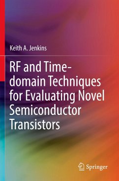 RF and Time-domain Techniques for Evaluating Novel Semiconductor Transistors - Jenkins, Keith A.