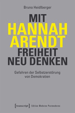 Mit Hannah Arendt Freiheit neu denken - Heidlberger, Bruno