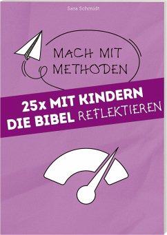 25 mal mit Kindern die Bibel reflektieren - Schmidt, Sara