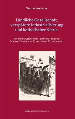 Ländliche Gesellschaft, verspätete Industrialisierung und katholischer Klerus - Neuhaus, Werner