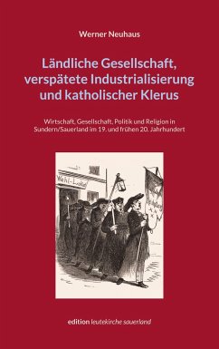 Ländliche Gesellschaft, verspätete Industrialisierung und katholischer Klerus - Neuhaus, Werner