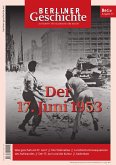 Berliner Geschichte - Zeitschrift für Geschichte und Kultur. Der 17. Juni 1953