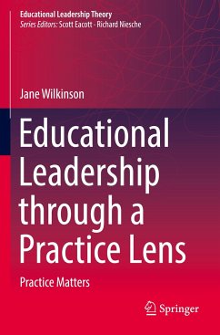 Educational Leadership through a Practice Lens - Wilkinson, Jane