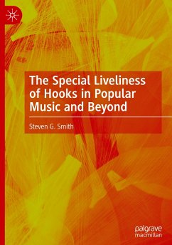 The Special Liveliness of Hooks in Popular Music and Beyond - Smith, Steven G.