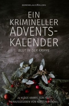 Ein krimineller Adventskalender - Blut in der Krippe: 24 kurze Krimis zum Fest - Raben, Hans-Jürgen;Lochner, Stefan;Raboi, Alea