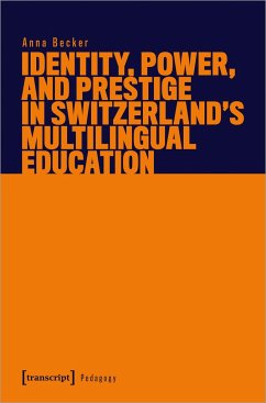 Identity, Power, and Prestige in Switzerland's Multilingual Education - Becker, Anna