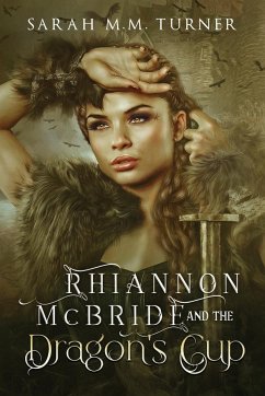 Rhiannon McBride and the Dragon's Cup - Turner, Sarah M. M.