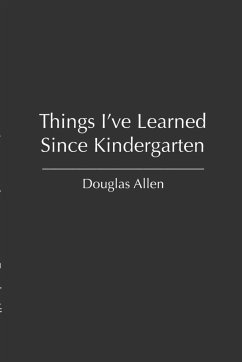 Things I've Learned Since Kindergarten - Allen, Douglas