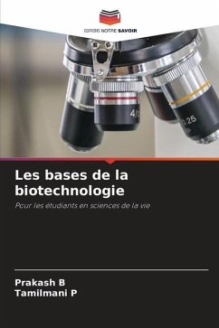 Les bases de la biotechnologie - B, Prakash;P, Tamilmani