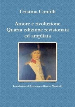 Amore e rivoluzione Quarta edizione revisionata ed ampliata - Contilli, Cristina